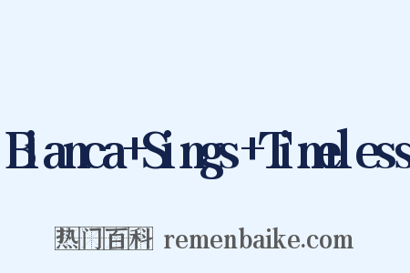 Bianca+Sings+Timeless是什么意思的图片